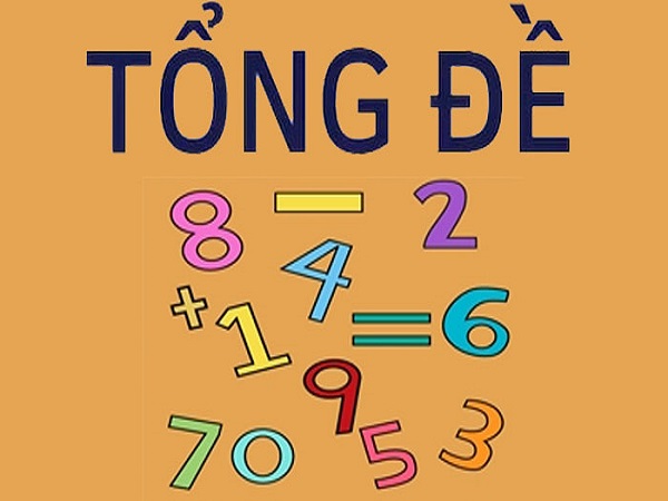 Tổng đề là gì? Cách bắt tổng đề miền Bắc hiện nay Tổng đề là gì? Cách bắt tổng đề miền Bắc hiện nay