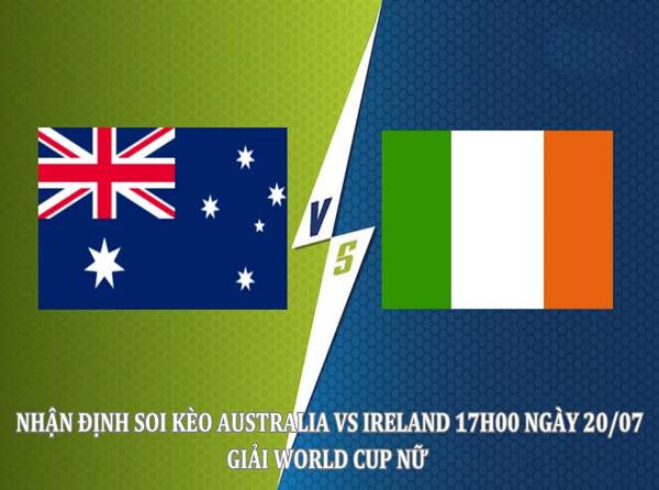 Nhận định bóng đá Nữ Australia vs Nữ Ireland, 17h00 ngày 20/7