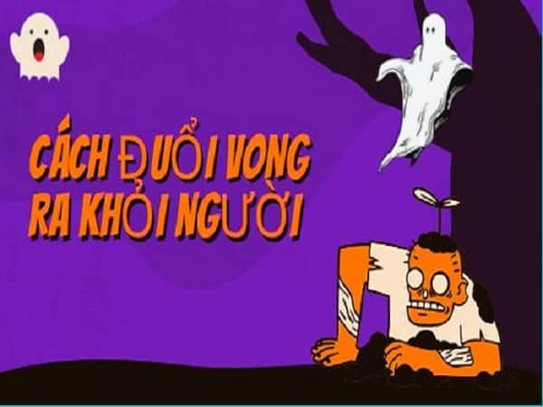 Cách đuổi vong ra khỏi người an toàn