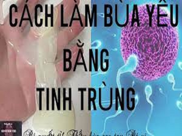 Cách làm bùa yêu bằng tinh trùng là gì?