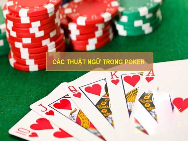 Các thuật ngữ Poker cơ bản cho người mới