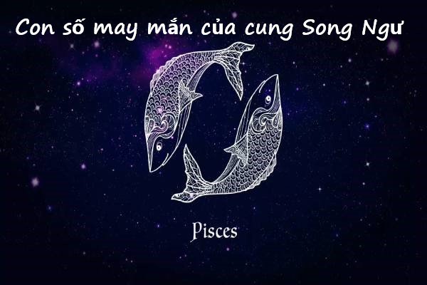Con số may mắn của cung Song Ngư