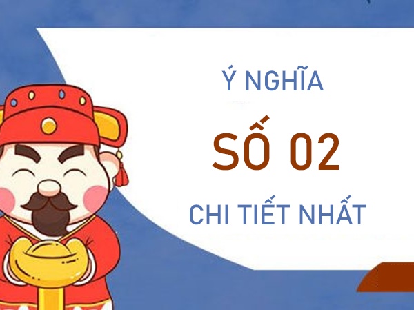 Số 02 có ý nghĩa gì