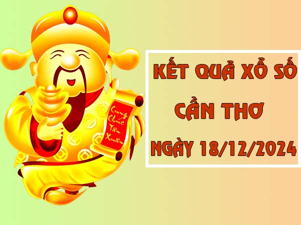 Phân tích sổ xố Cần Thơ ngày 18/12/2024 thứ 4 hôm nay 44