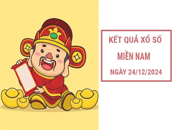 Phân tích XSMN ngày 24/12/2024 nhận định loto đẹp thứ 3 5