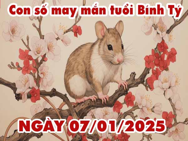 Con số lộc phát tuổi Bính Tý ngày 7/1/2025 thứ 3 hôm nay