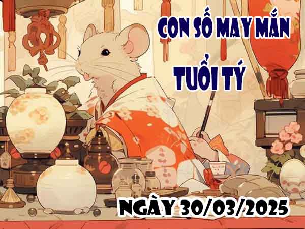 Cặp số tài lộc tuổi Tý ngày 30/3/2025 chủ nhật hôm nay