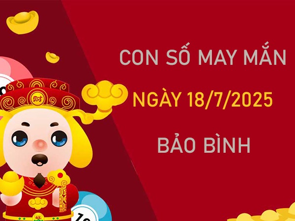 Nhân đôi tài lộc với số vàng cung Bảo Bình 18/7/2025
