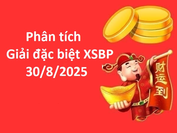 Phân tích giải đặc biệt XSBP ngày 30/8/2025 thứ 7