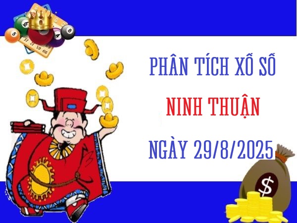 Phân tích xổ số Ninh Thuận ngày 29/8/2025 thứ 6 tài lộc