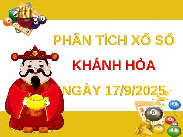 Phân tích xổ số Khánh Hòa ngày 17/9/2025 thứ 4 miễn phí