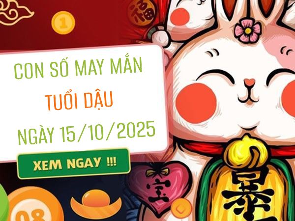 Thu hút vận may tiền bạc qua số đẹp tuổi Dậu 15/10/2025