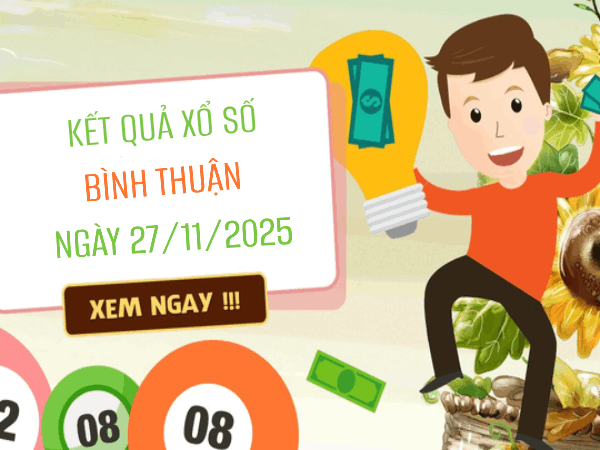 Tham khảo xổ số Bình Thuận ngày 27/11/2025 hôm nay thứ 5