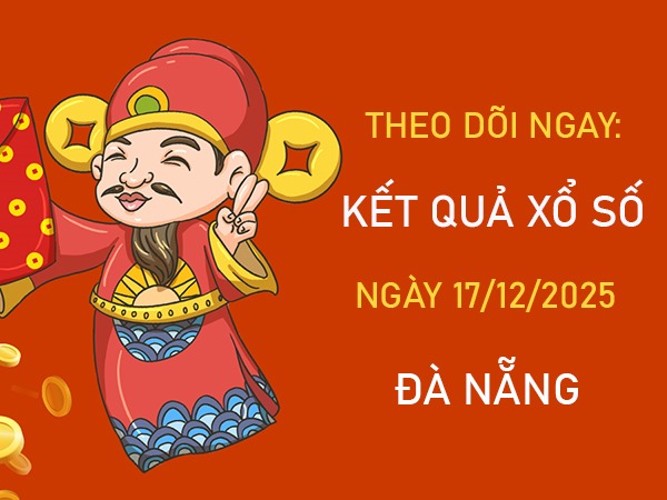 Tham khảo xổ số Đà Nẵng hôm nay 17/12/2025 chính xác