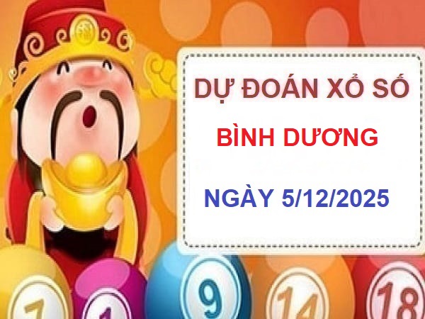 Dự đoán XSBD ngày 5/12 – Dự đoán xổ số Bình Dương thứ 6