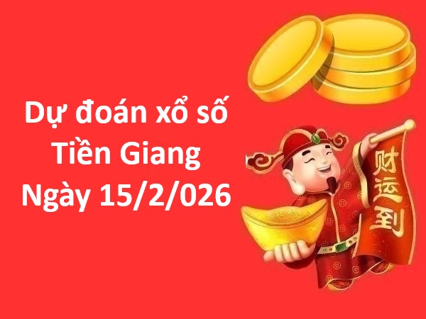 Dự đoán xổ số Tiền Giang ngày 15 tháng 2 chủ nhật miễn phí