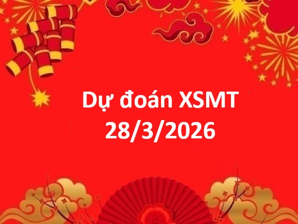 Dự đoán XSMT 28/3/2026 – Dự đoán miền Trung thứ 7 chính xác