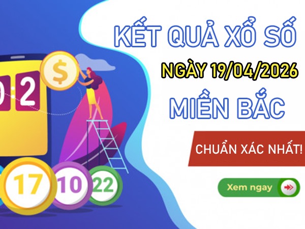 Dự đoán XSMB 19/4/2026 – Soi cầu Miền Bắc chủ nhật hôm nay