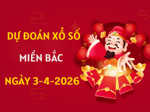 Dự đoán XSMB 3/4/2026 – Soi cầu Miền Bắc thứ 6 chính xác