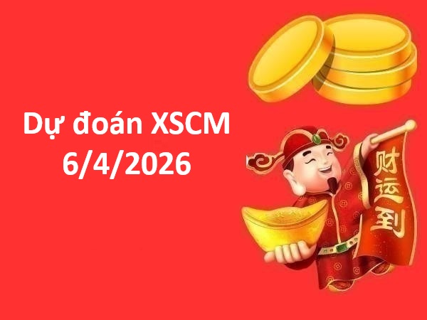 Dự đoán XSCM 6/4/2026 – Dự đoán Cà Mau thứ 2 chuẩn nhất
