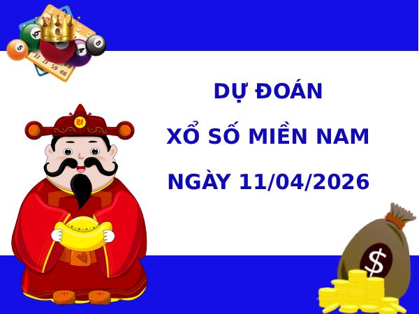 Dự đoán XSMN ngày 11 tháng 4 năm 2026 thứ 7 chính xác
