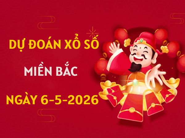 Dự đoán XSMB 6/5/2026 – Soi cầu Miền Bắc thứ 4 chính xác