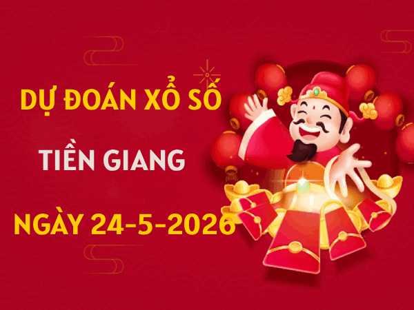 Dự đoán XSTG ngày 24 tháng 5 năm 2026 siêu chính xác