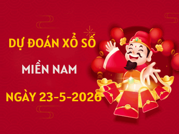 Dự đoán XSMN 23/5/2026 – Soi cầu Miền Nam thứ 5 thần tài