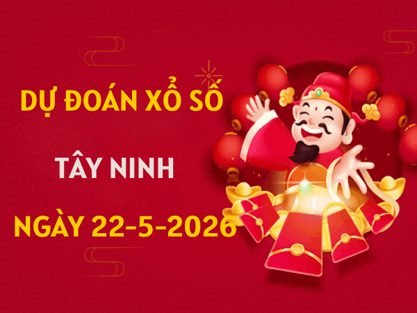 Dự đoán XSTN ngày 21 tháng 5 năm 2026 siêu chính xác