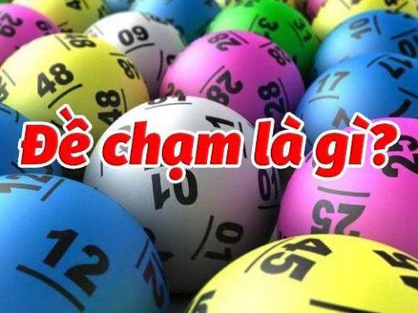 Đề chạm 7 là gì? Đề chạm 7 là gì?
