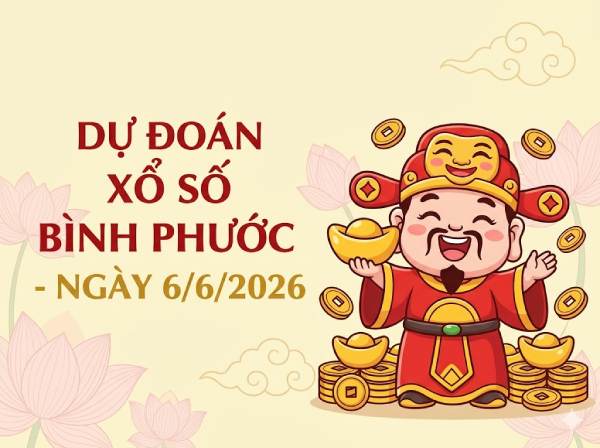 Dự đoán XSBP ngày 6 tháng 6 năm 2026 siêu vip 247