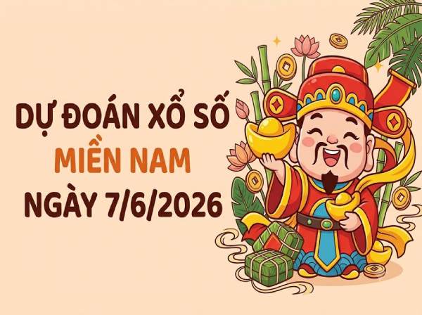 Dự đoán XSMN 7/6/2026 – Soi cầu Miền Nam chủ nhật thần tài